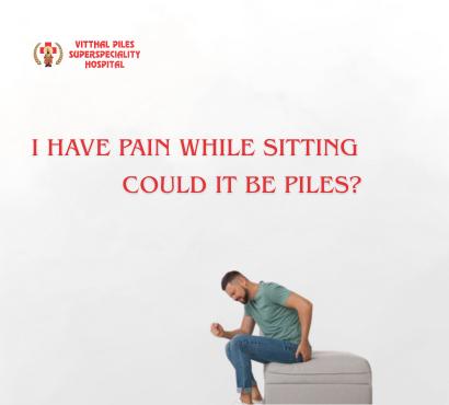 Pain While Sitting – Is It Piles or Something Else?